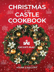 Christmas At The Castle Cookbook by Mark Gregory