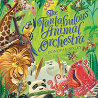 The Fantabulous Animal Orchestra by Donovan Bixley