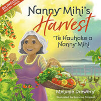 Nanny Mihi’s Harvest/Te Hauhake a Nanny Mihi by Melanie Drewery, Illustrator, Suzanne Simpson, Translator Kanapu Rangitauira